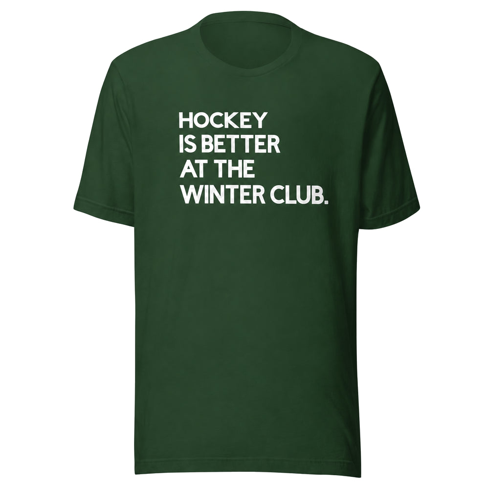 Adult Winter Club Hockey Is Better Bella + Canvas T-Shirt — Forest — front