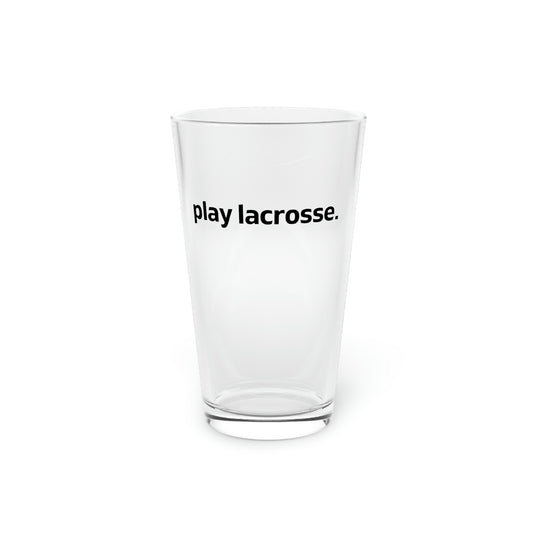 play lacrosse - Pint Glass